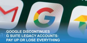google discontinues g suite legacy accounts