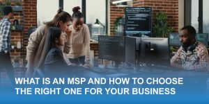what is an msp and how to choose the right one
