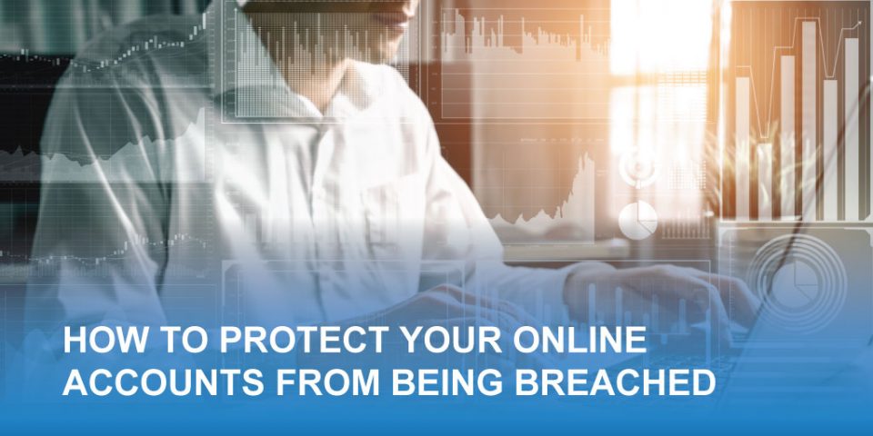 how to protect your online accounts from being breached
